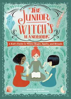 The Junior Witch’s Handbook - Nikki Van De Car - Lighten Up Shop
