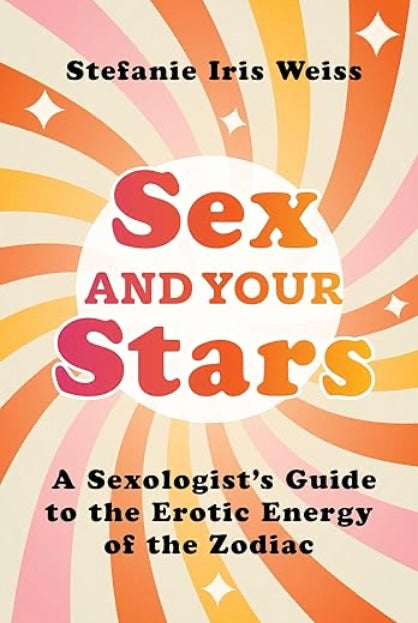 Sex and Your Stars - Stefanie Iris Weiss - Lighten Up Shop