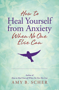 How to Heal Yourself from Anxiety When No One Else Can - Lighten Up Shop