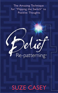 Belief Re-Patterning - Suze Casey - Lighten Up Shop