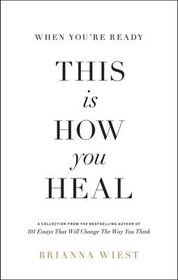 When You’re Ready, This is How You Heal by Brianna Wiest - Lighten Up Shop